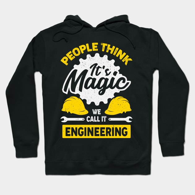 People Think It's Magic We Call It Engineering Hoodie by Dolde08